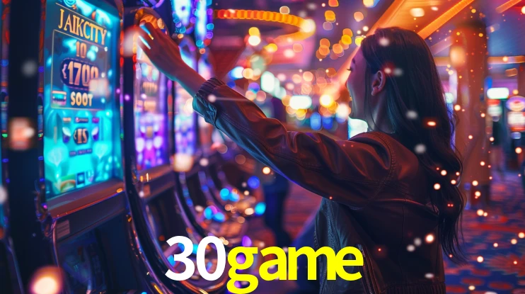 30game: Jogos de Caça-Níqueis-Altas Recompensas, Roleta-Velocidade, Blackjack-Desafios Máximos